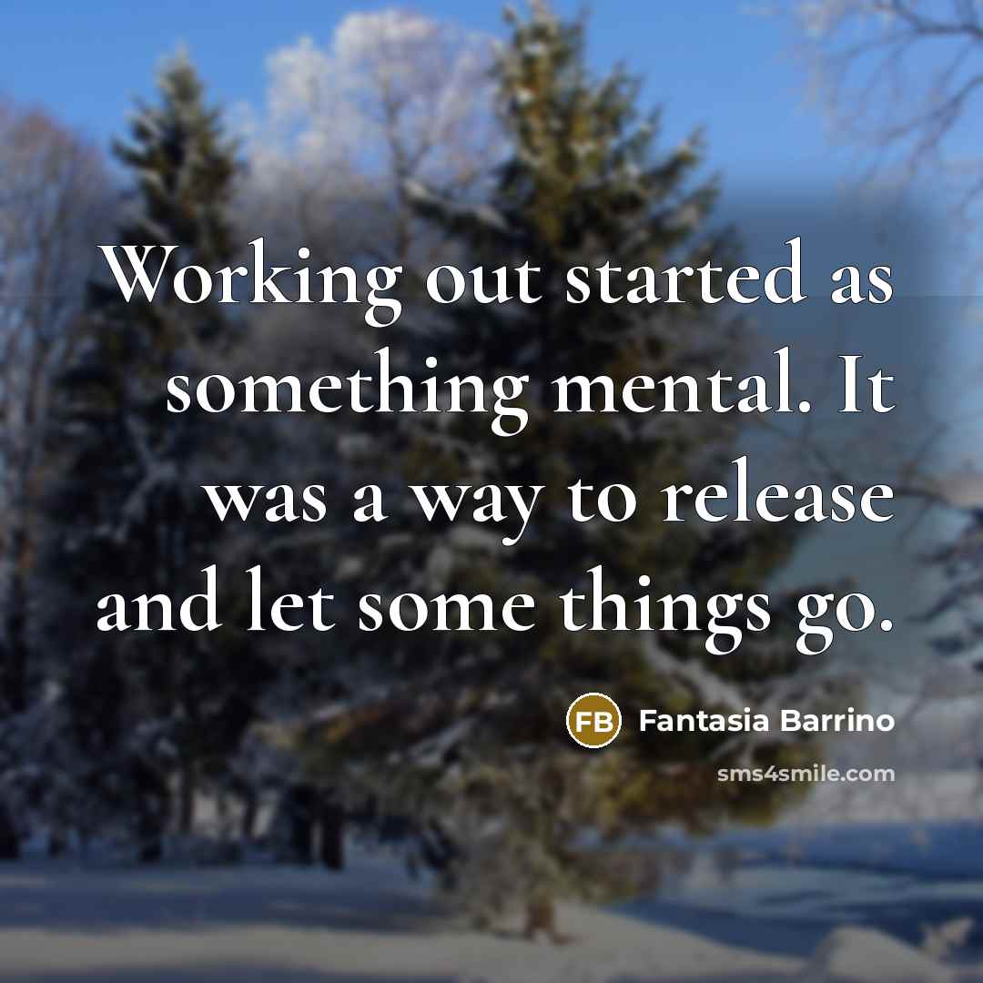 “Working out started as something mental. It was a way…” quote by Fantasia Barrino