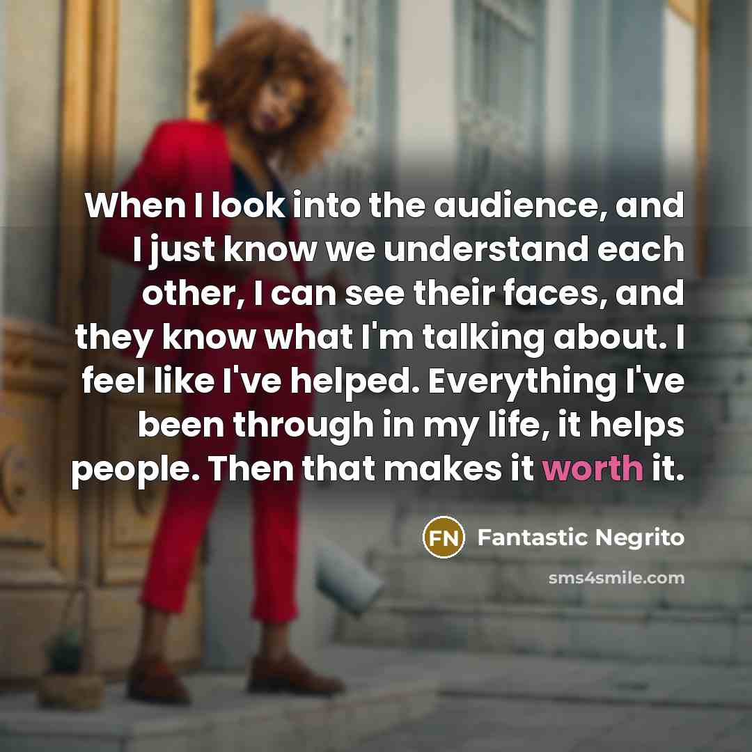 “When I look into the audience, and I just know…” quote by Fantastic Negrito