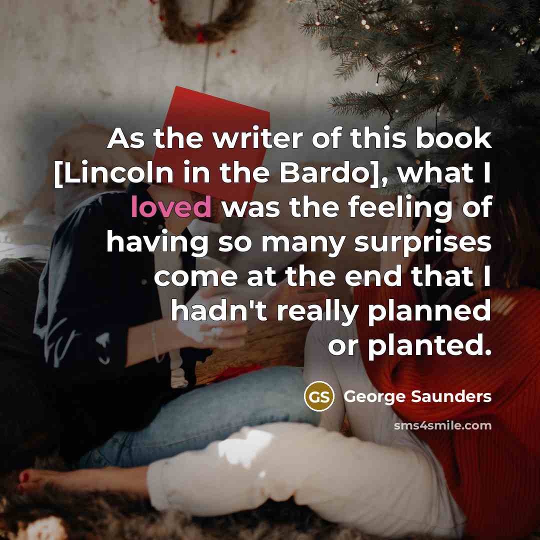 “As the writer of this book [Lincoln in the Bardo],…” quote by George Saunders