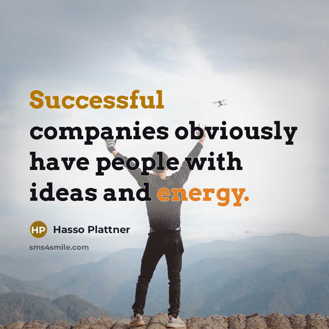 “Successful companies obviously have people with ideas and energy.…” quote by Hasso Plattner