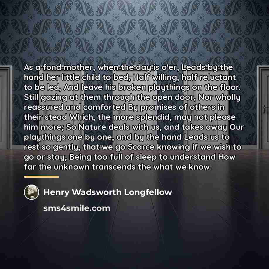 “As a fond mother, when the day is o'er, Leads…” quote by Henry Wadsworth Longfellow