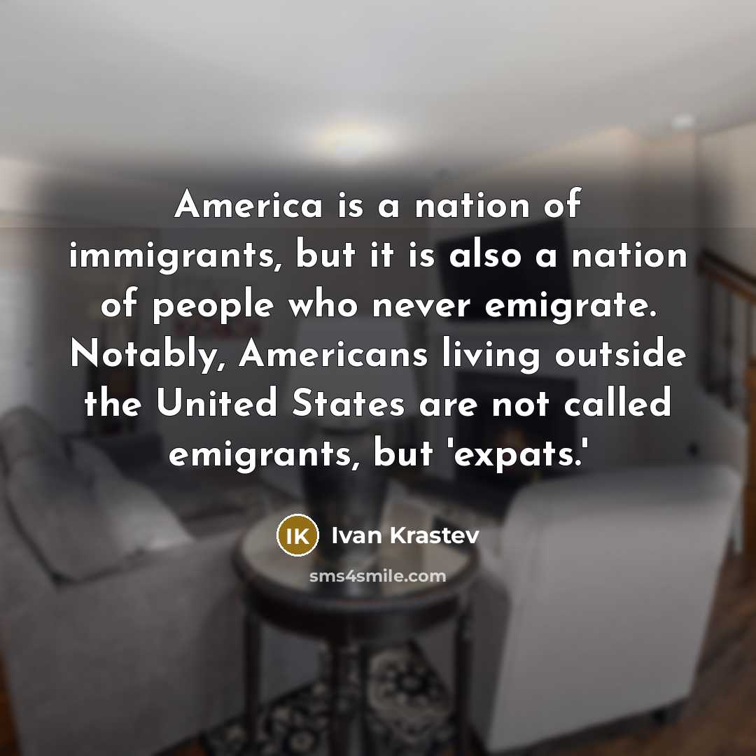 “America is a nation of immigrants, but it is also…” quote by Ivan Krastev