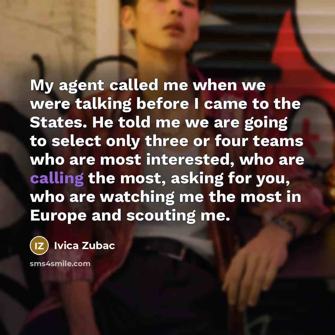 “My agent called me when we were talking before I…” quote by Ivica Zubac