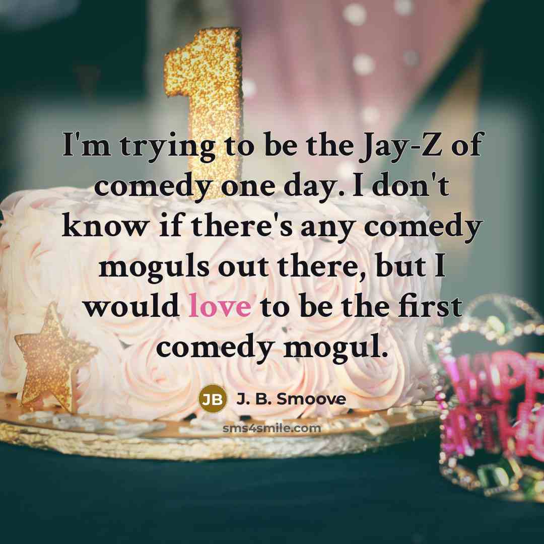 “I'm trying to be the Jay-Z of comedy one day.…” quote by J. B. Smoove