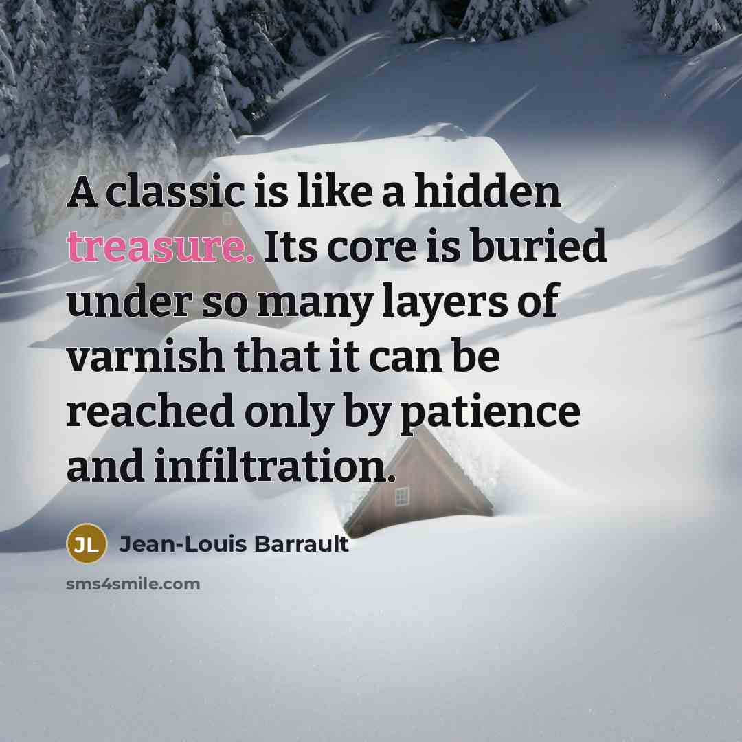 “A classic is like a hidden treasure. Its core is…” quote by Jean-Louis Barrault