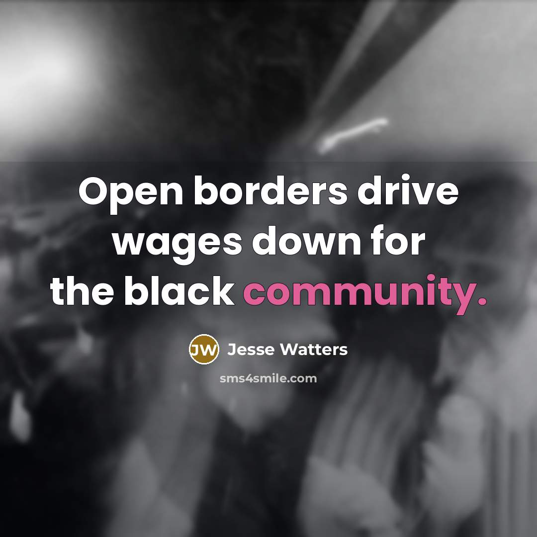 “Open borders drive wages down for the black community.…” quote by Jesse Watters