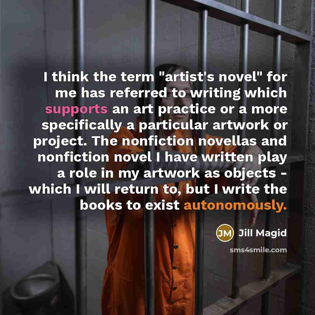 “I think the term "artist's novel" for me has referred…” quote by Jill Magid