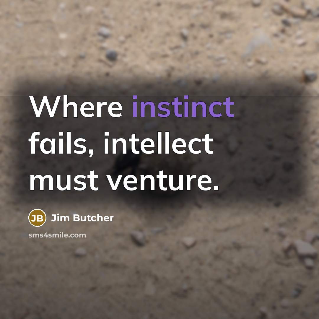“Where instinct fails, intellect must venture.…” quote by Jim Butcher