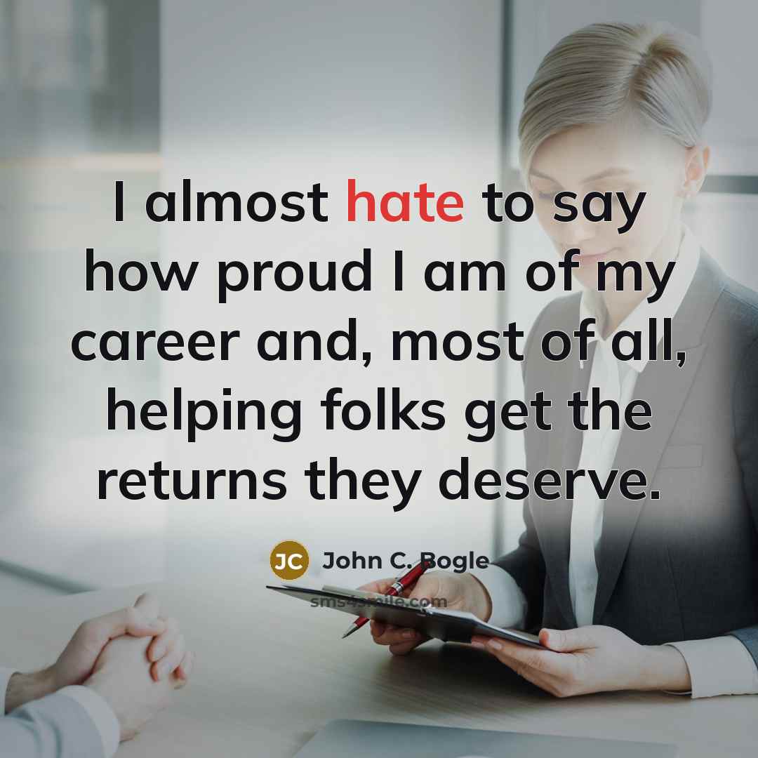 “I almost hate to say how proud I am of…” quote by John C. Bogle