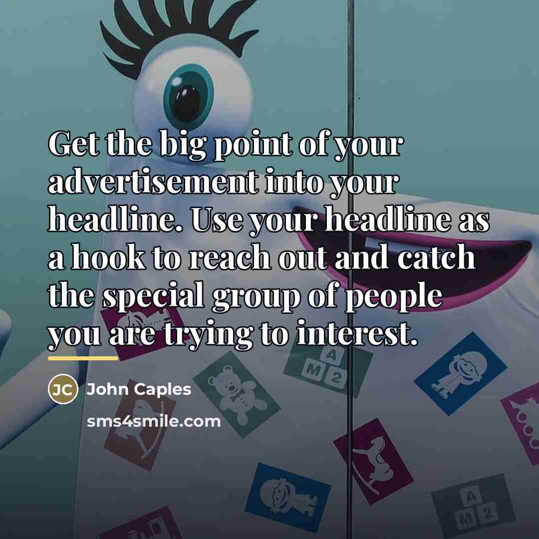“Get the big point of your advertisement into your headline.…” quote by John Caples