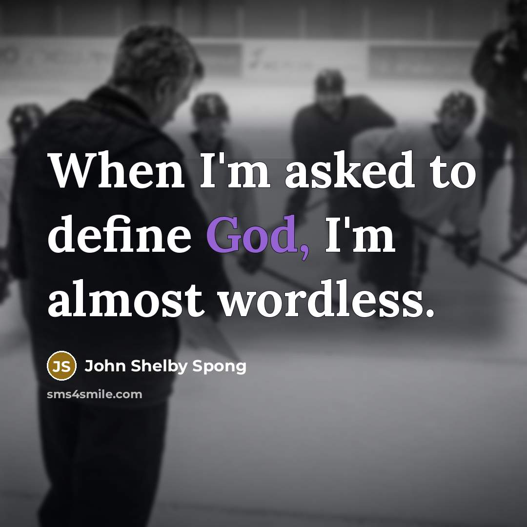 “When I'm asked to define God, I'm almost wordless.…” quote by John Shelby Spong