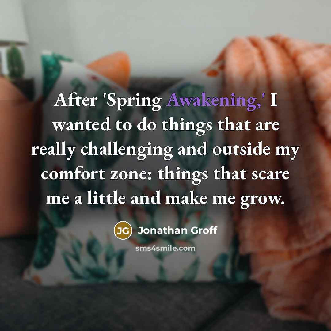 “After 'Spring Awakening,' I wanted to do things that are…” quote by Jonathan Groff