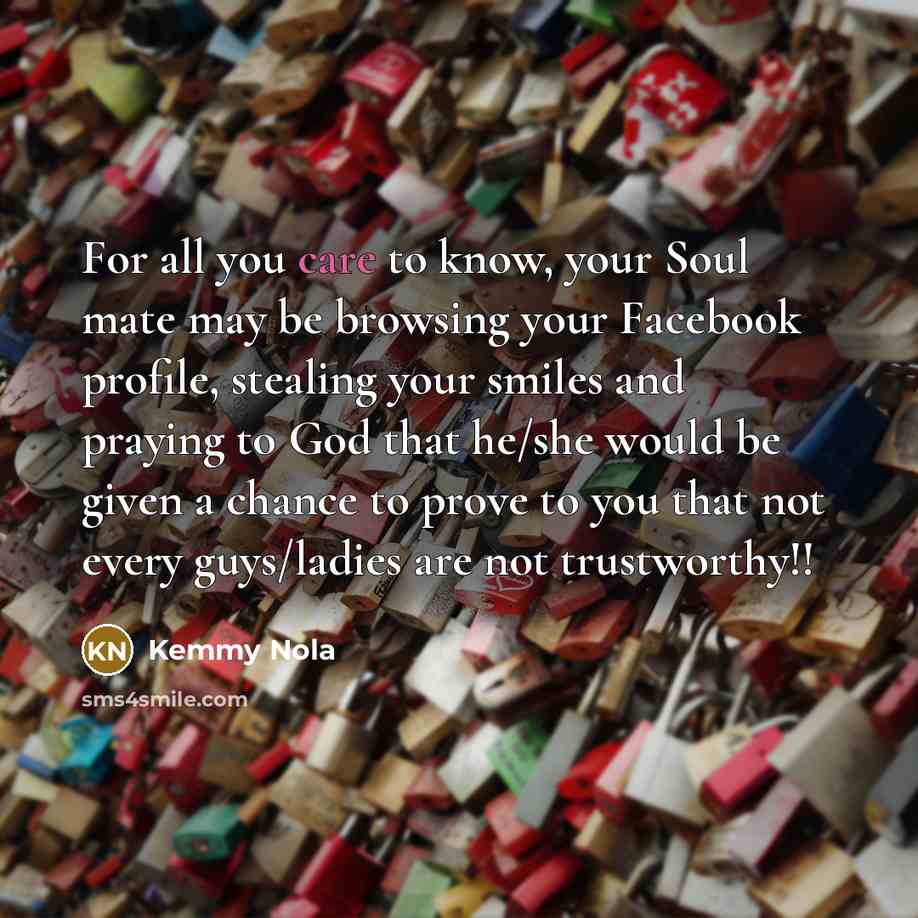 “For all you care to know, your Soul mate may…” quote by Kemmy Nola