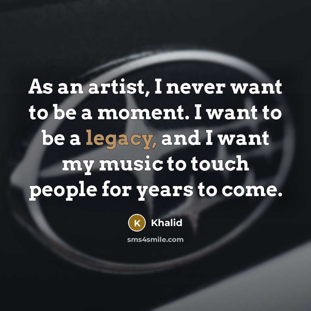 “As an artist, I never want to be a moment.…” quote by Khalid