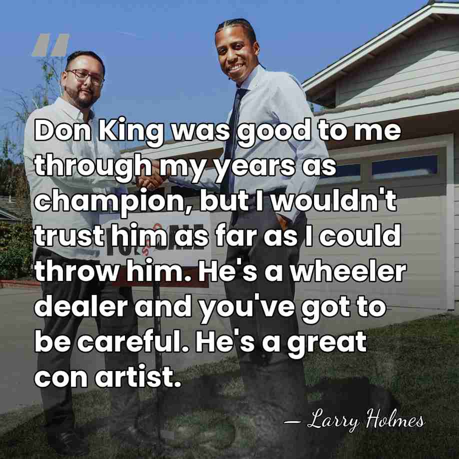 Don King was good to me through my years as champion, but&hellip; - Larry Holmes