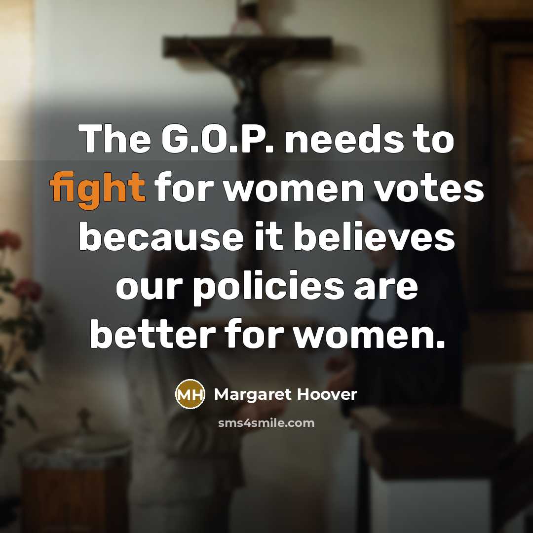 “The G.O.P. needs to fight for women votes because it…” quote by Margaret Hoover