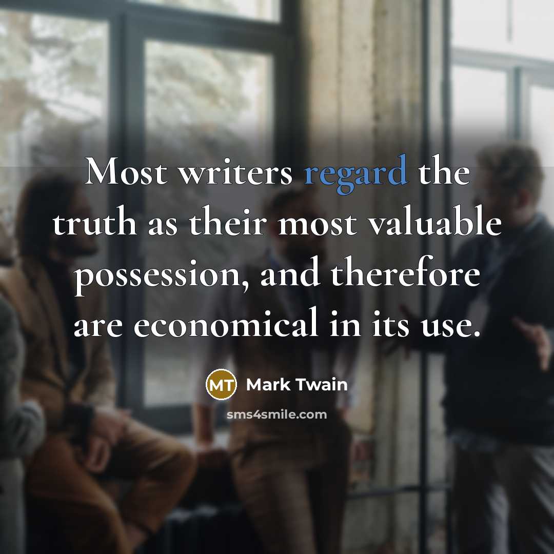 “Most writers regard the truth as their most valuable possession,…” quote by Mark Twain