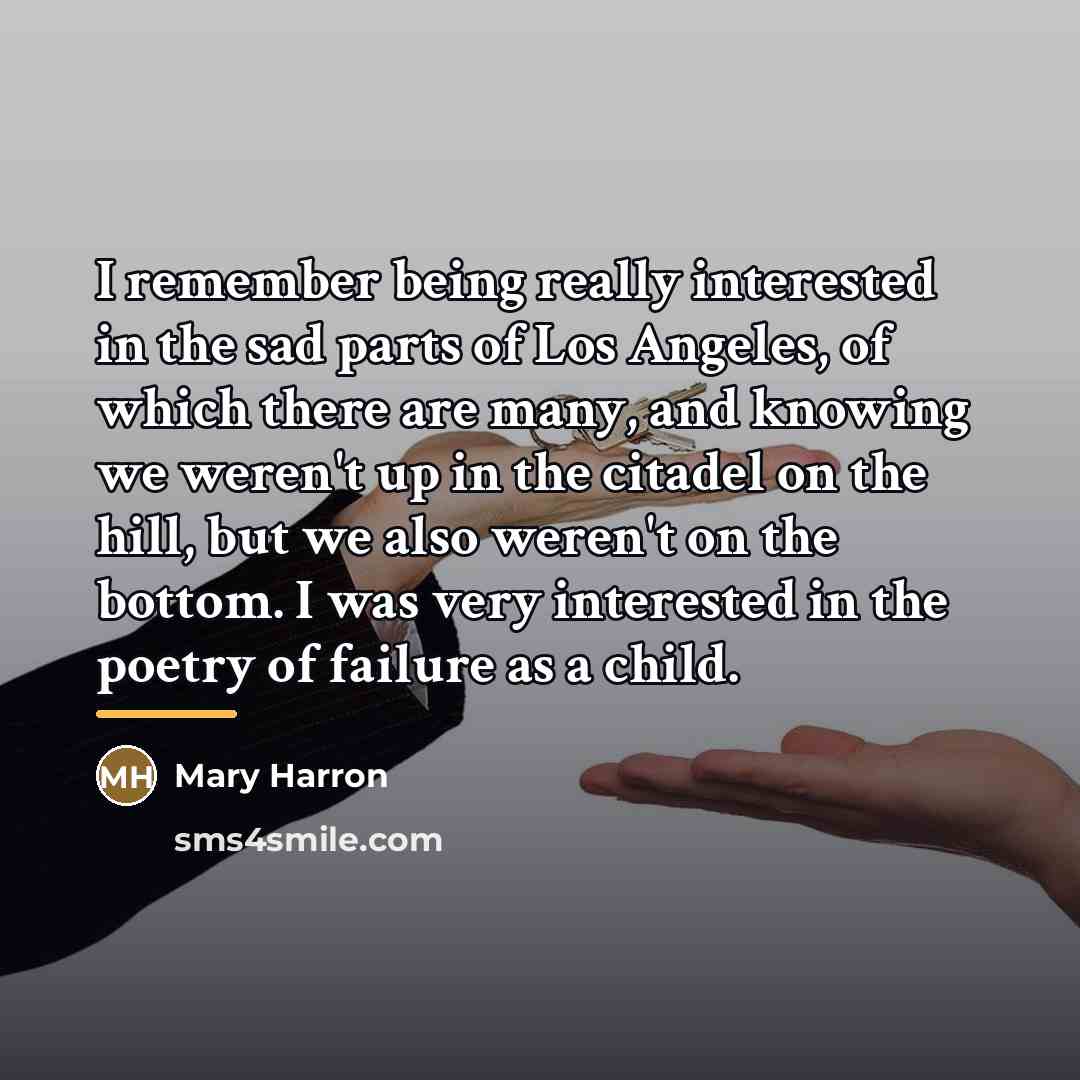 “I remember being really interested in the sad parts of…” quote by Mary Harron