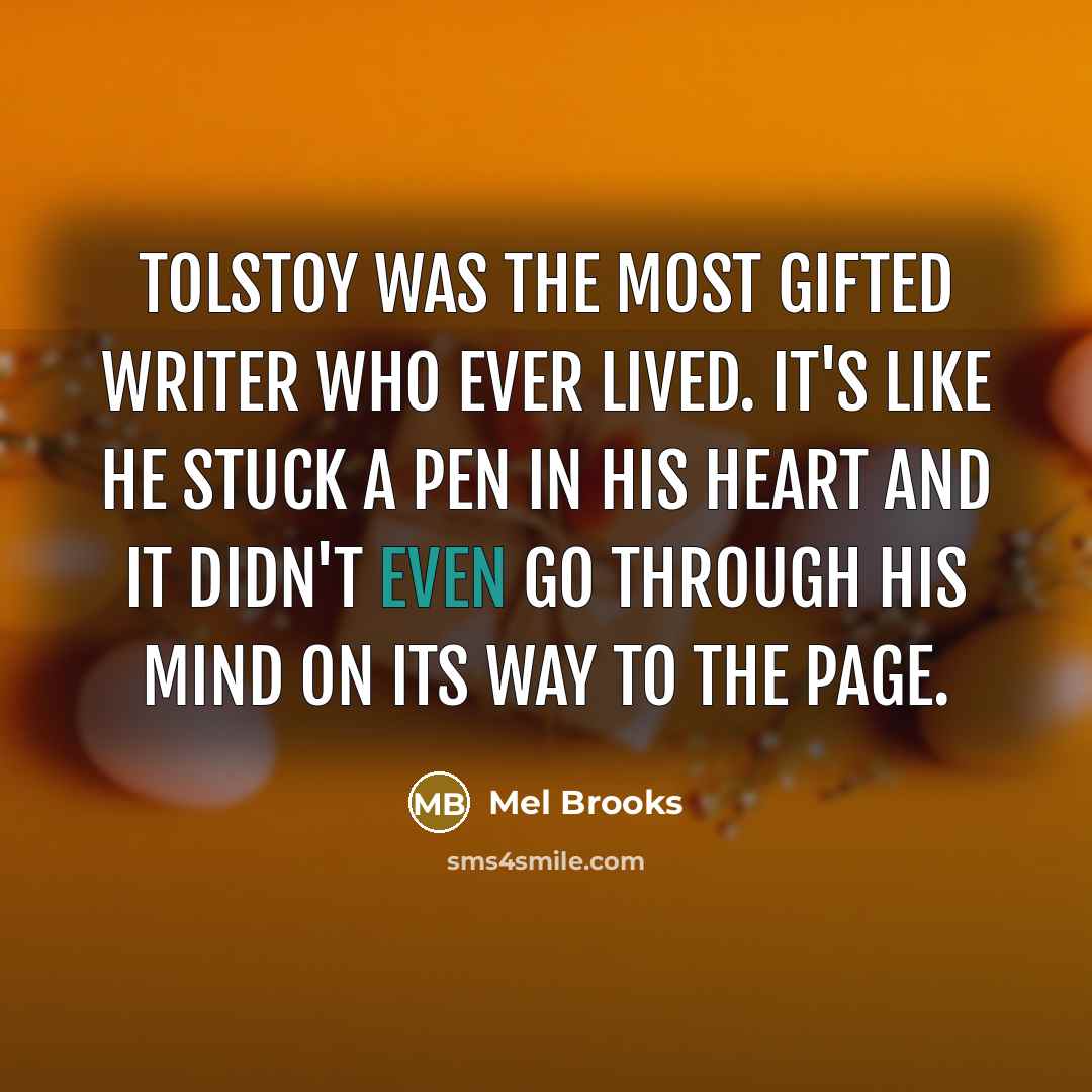 “Tolstoy was the most gifted writer who ever lived. It's…” quote by Mel Brooks