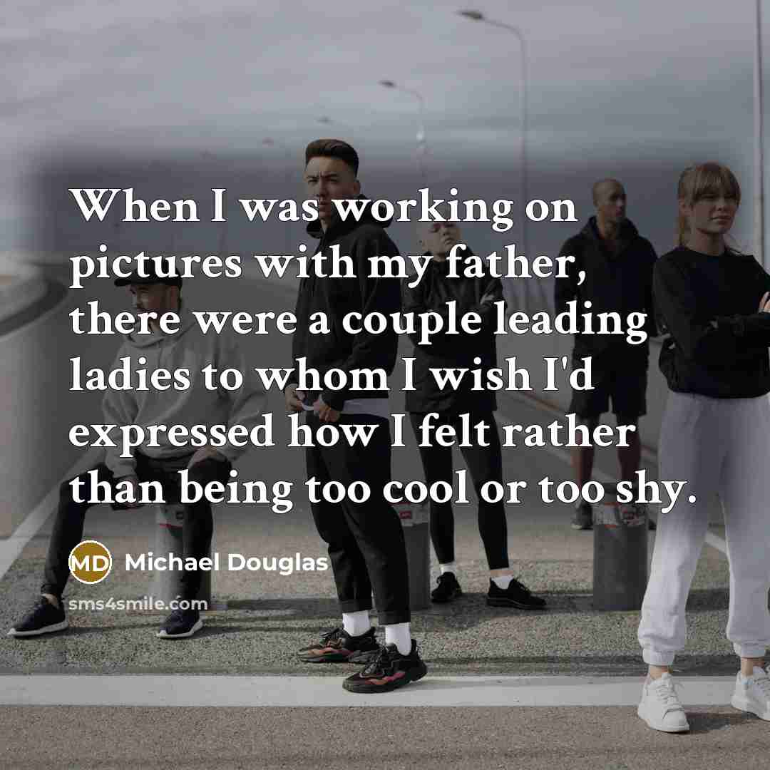 “When I was working on pictures with my father, there…” quote by Michael Douglas