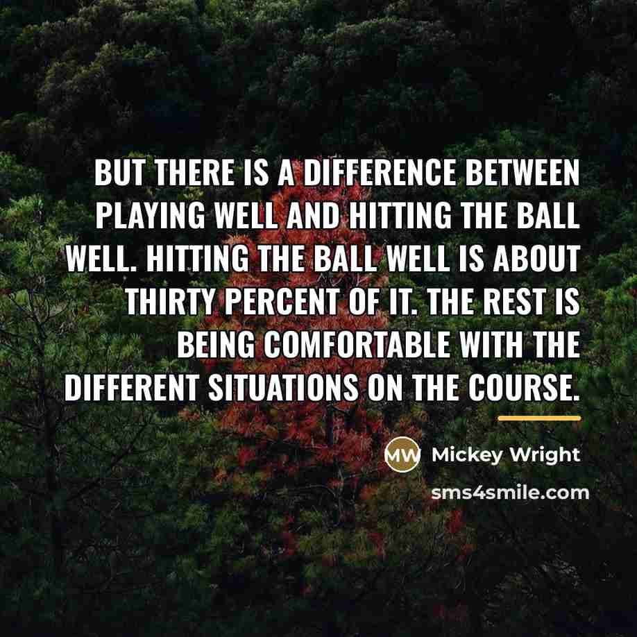 “But there is a difference between playing well and hitting…” quote by Mickey Wright