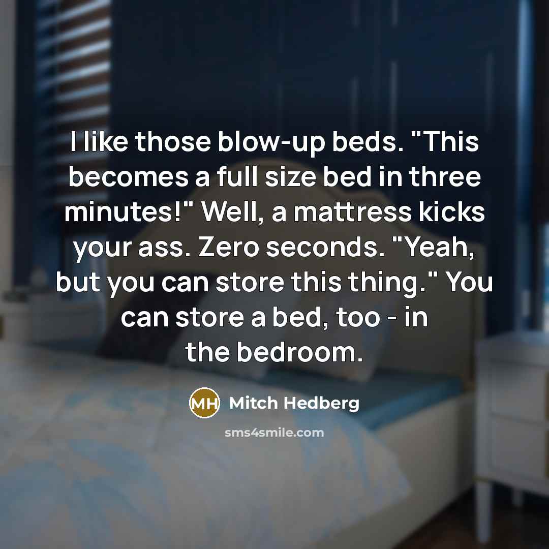 “I like those blow-up beds. "This becomes a full size…” quote by Mitch Hedberg
