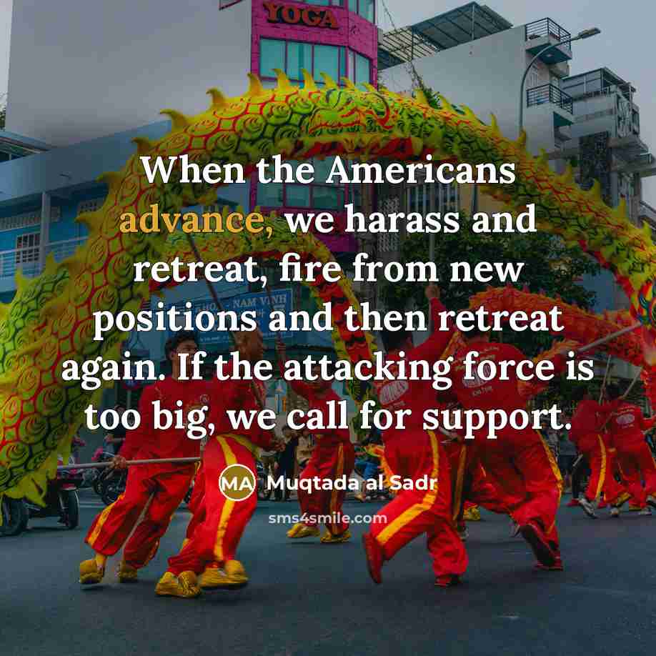 “When the Americans advance, we harass and retreat, fire from…” quote by Muqtada al Sadr
