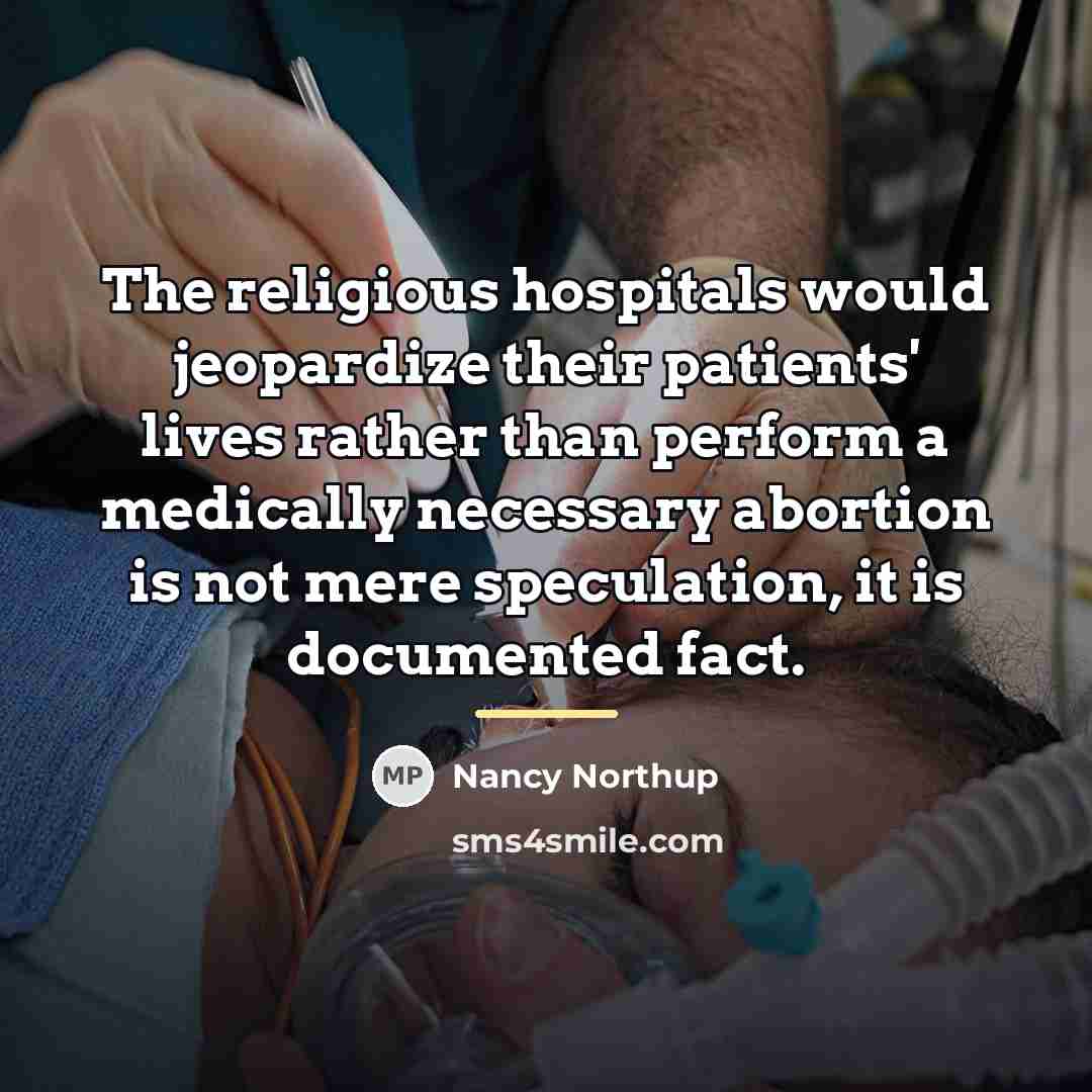 “The religious hospitals would jeopardize their patients' lives rather than…” quote by Nancy Northup