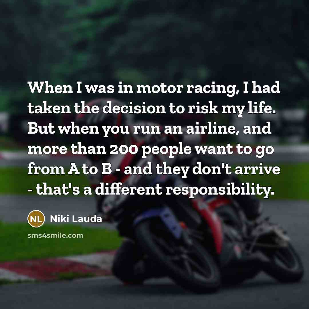 “When I was in motor racing, I had taken the…” quote by Niki Lauda