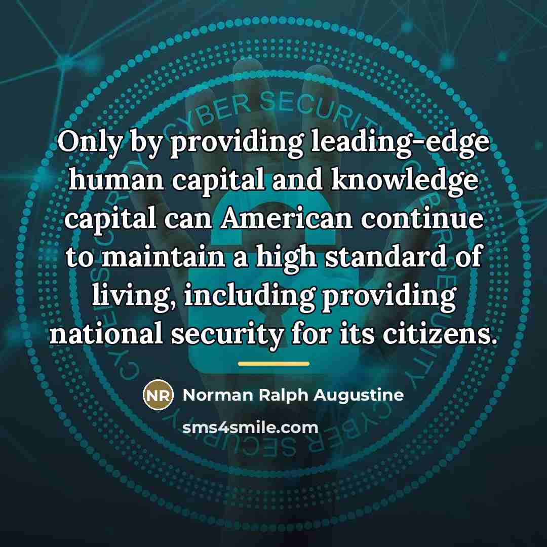 “Only by providing leading-edge human capital and knowledge capital can…” quote by Norman Ralph Augustine
