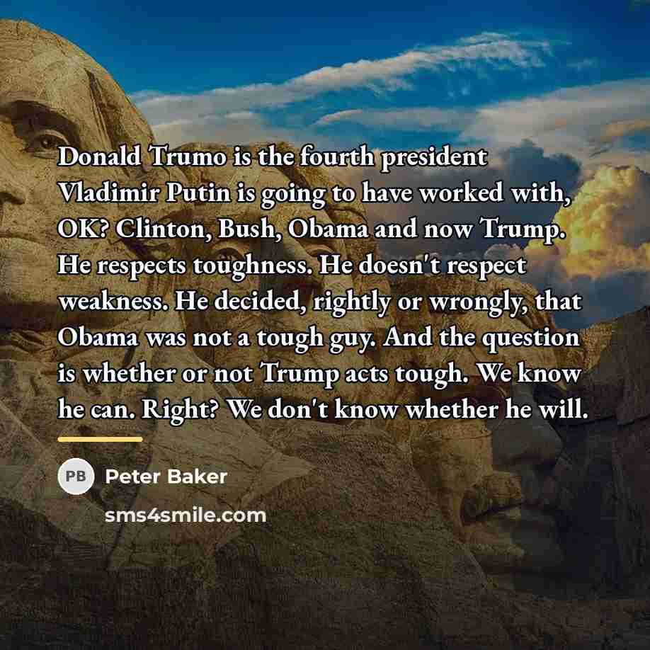 “Donald Trumo is the fourth president Vladimir Putin is going…” quote by Peter Baker