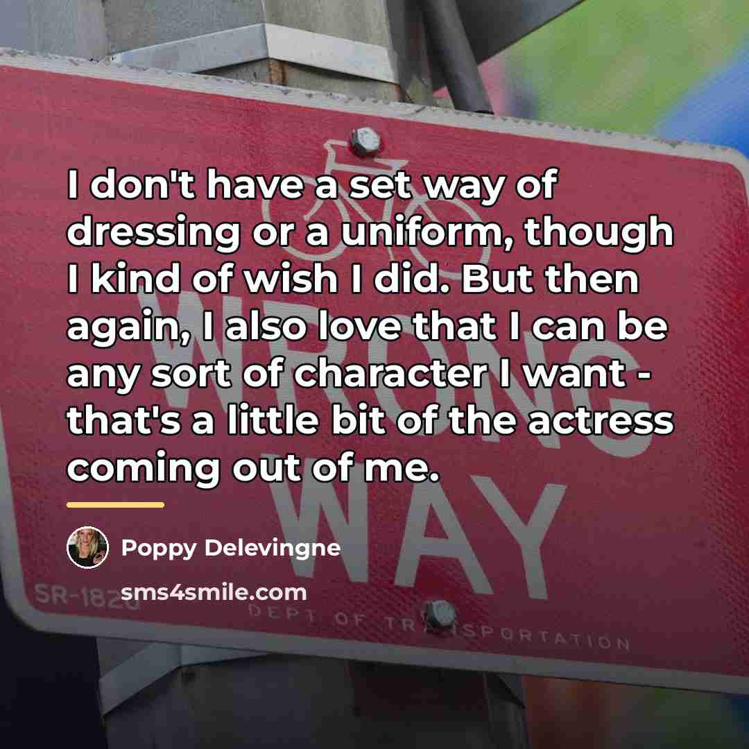 “I don't have a set way of dressing or a…” quote by Poppy Delevingne