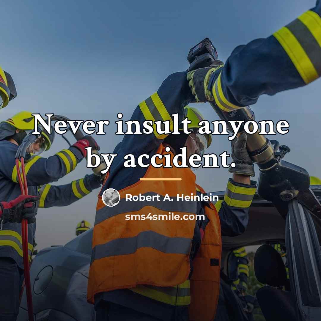 “Never insult anyone by accident.…” quote by Robert A. Heinlein