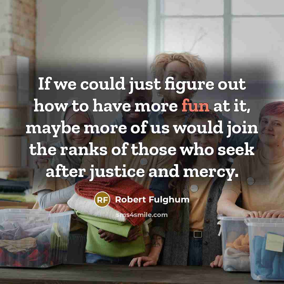 “If we could just figure out how to have more…” quote by Robert Fulghum
