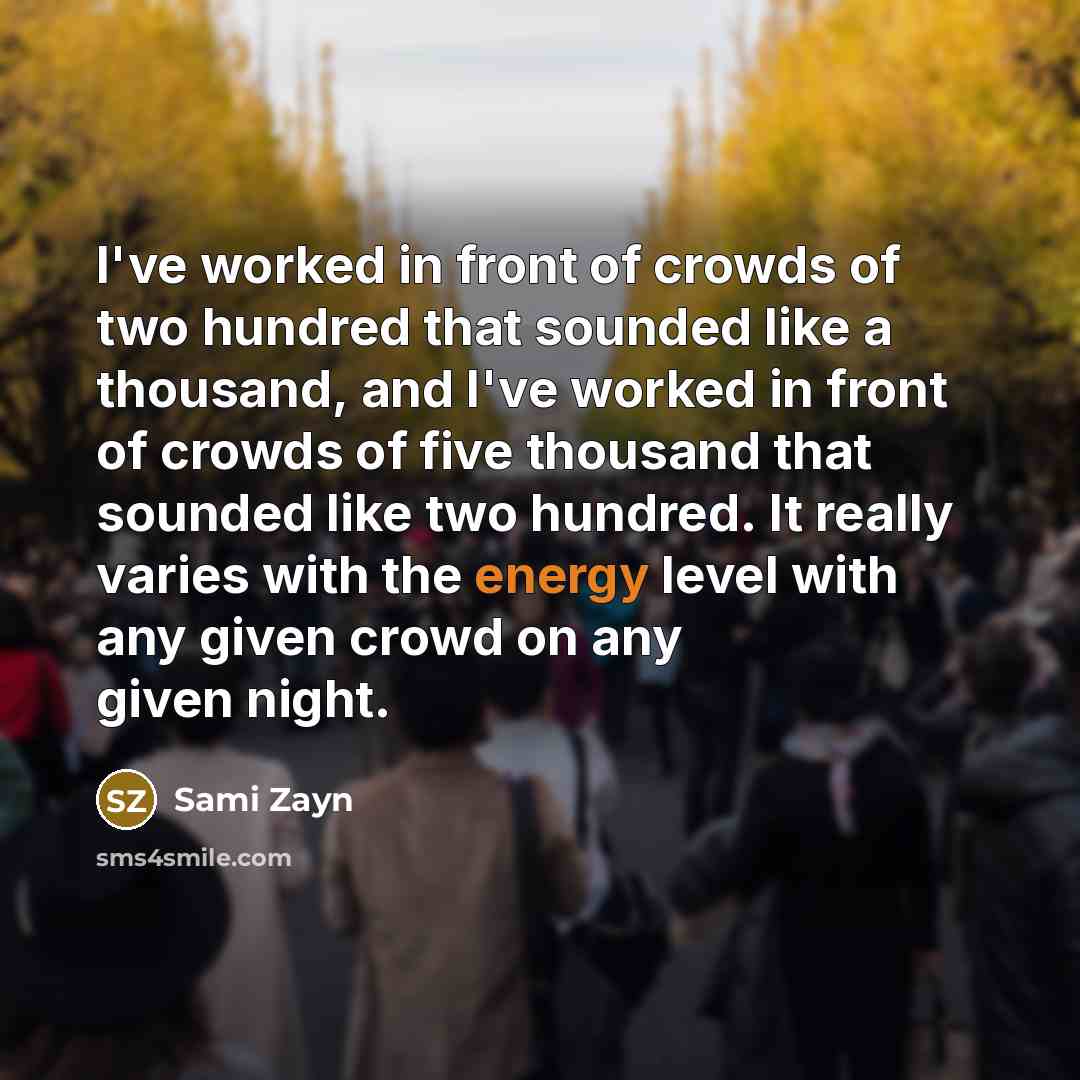 “I've worked in front of crowds of two hundred that…” quote by Sami Zayn