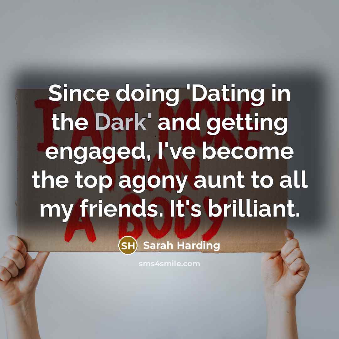 “Since doing 'Dating in the Dark' and getting engaged, I've…” quote by Sarah Harding