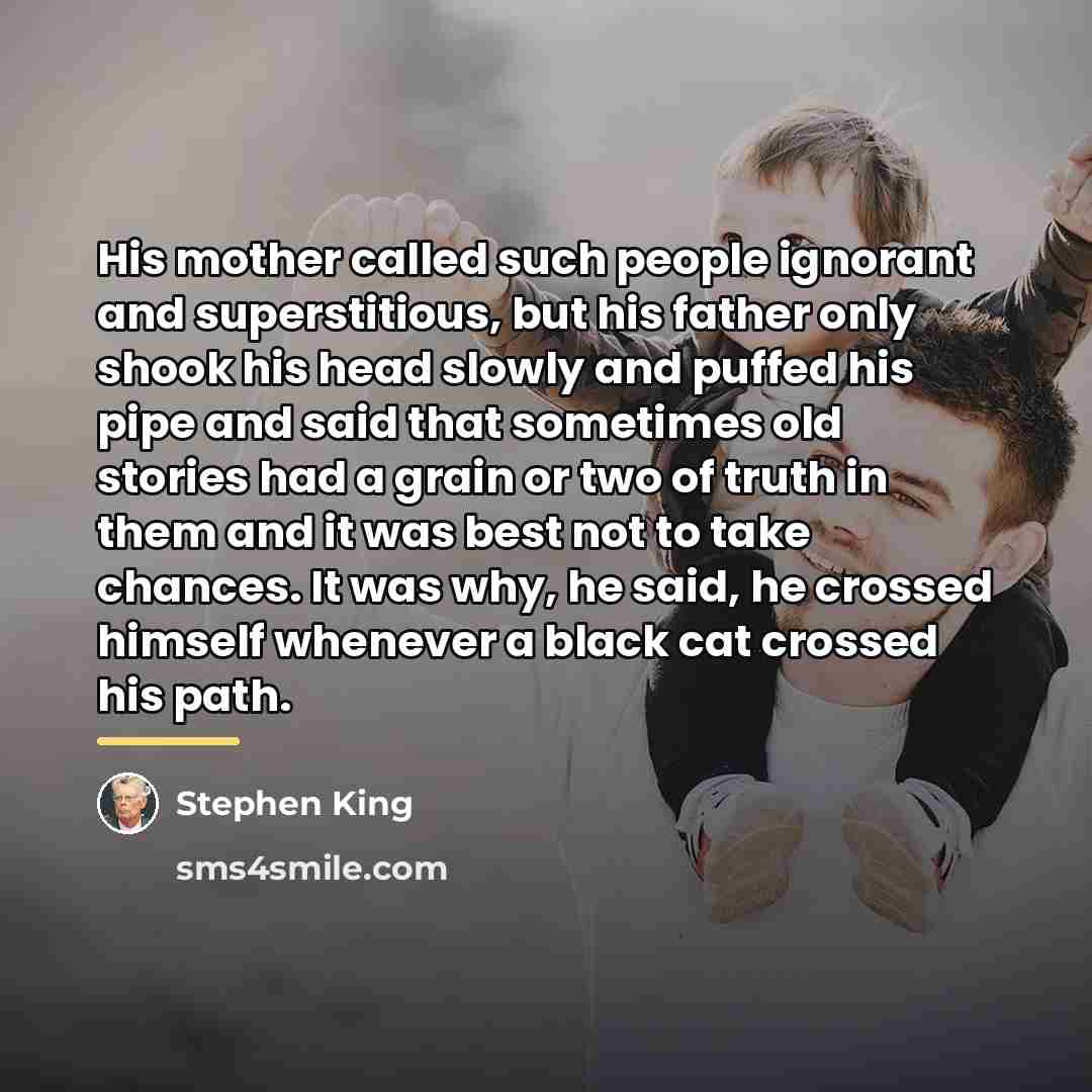 “His mother called such people ignorant and superstitious, but his…” quote by Stephen King