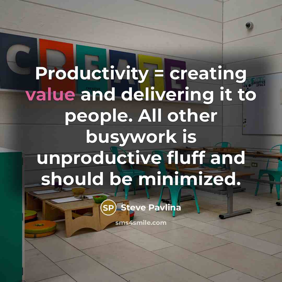 “Productivity = creating value and delivering it to people. All…” quote by Steve Pavlina
