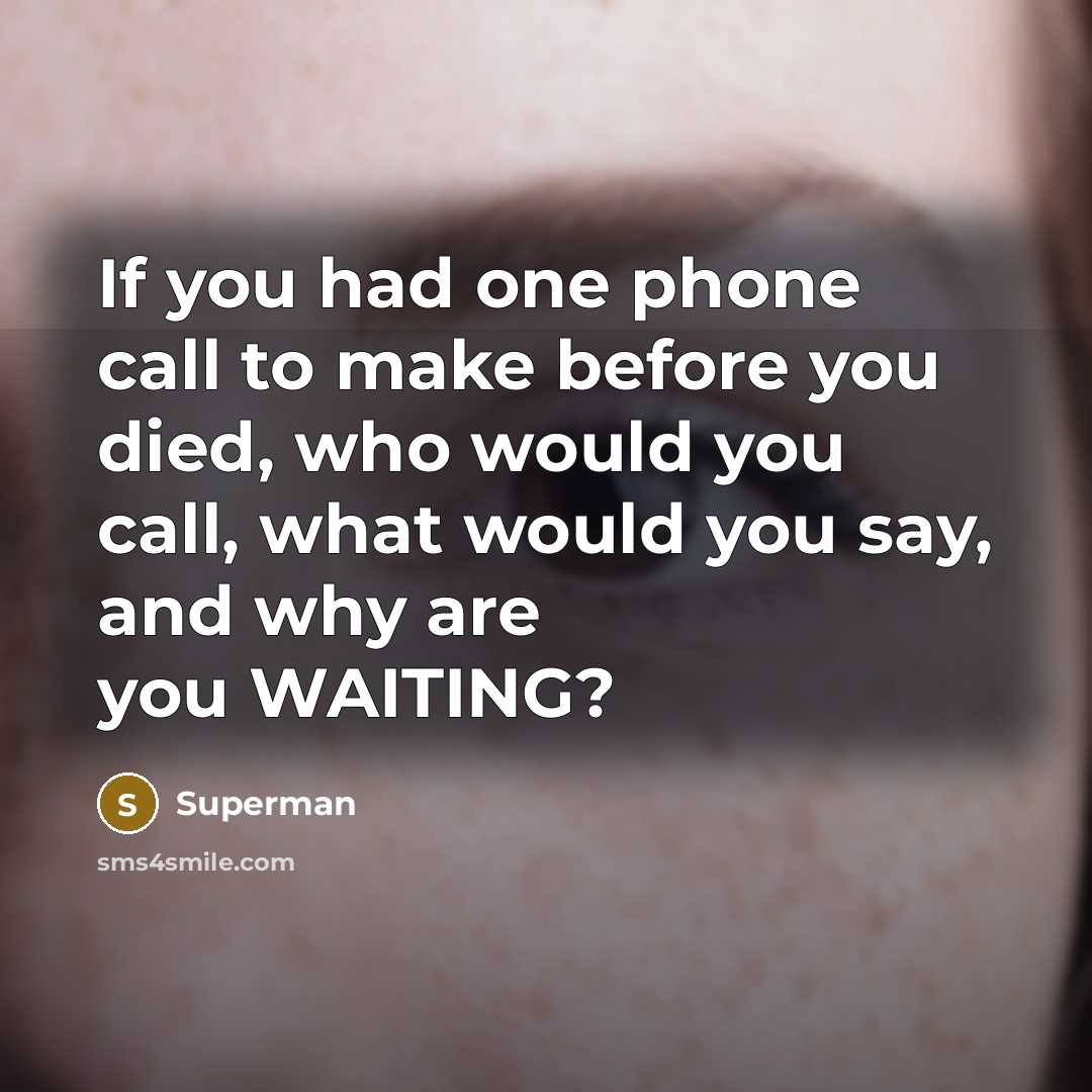 “If you had one phone call to make before you…” quote by Superman