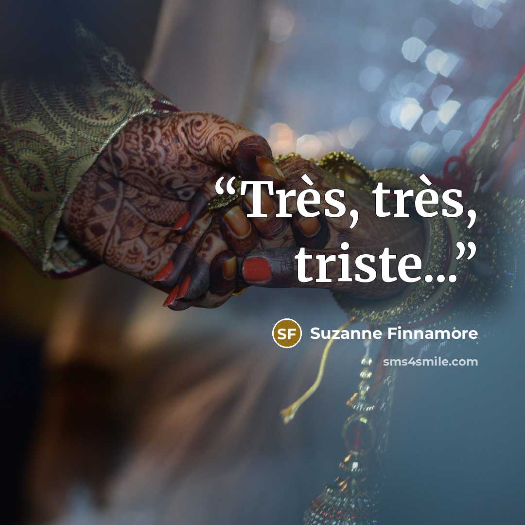 “Très, très, triste...” quote by Suzanne Finnamore