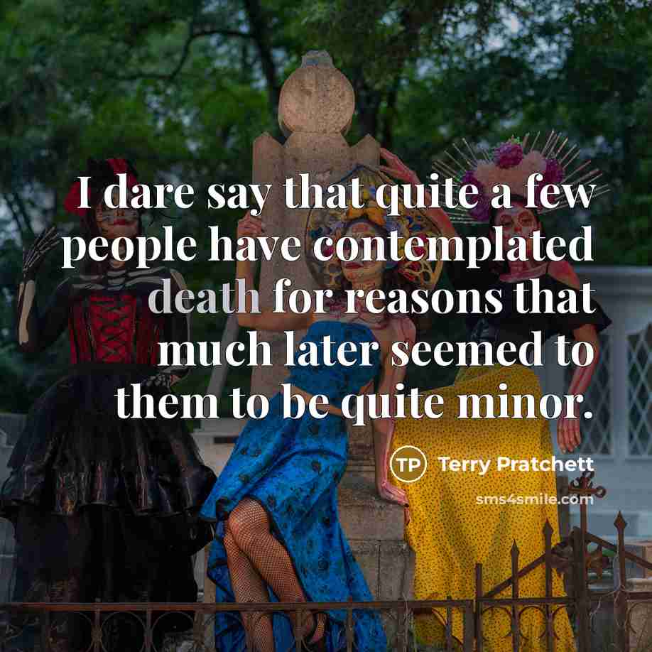 “I dare say that quite a few people have contemplated…” quote by Terry Pratchett