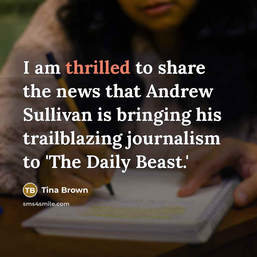 “I am thrilled to share the news that Andrew Sullivan…” quote by Tina Brown