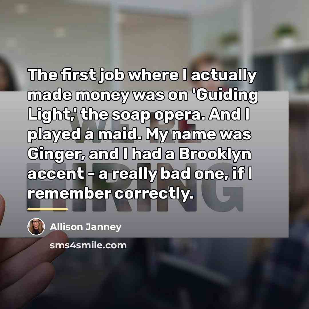 “The first job where I actually made money was on…” quote by Allison Janney