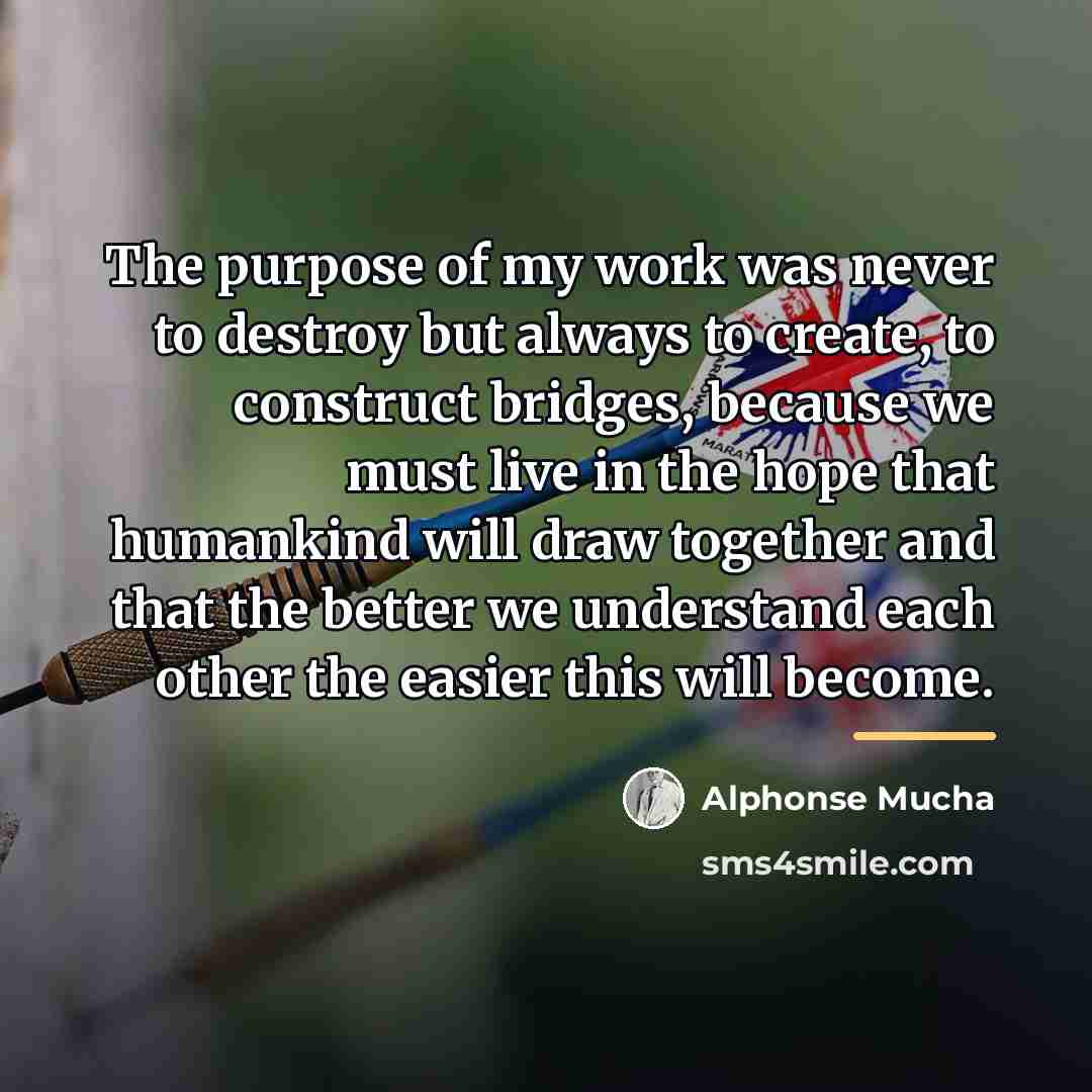 “The purpose of my work was never to destroy but…” quote by Alphonse Mucha