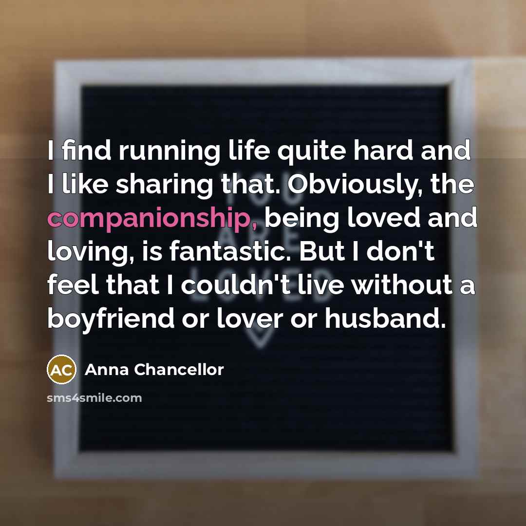 “I find running life quite hard and I like sharing…” quote by Anna Chancellor