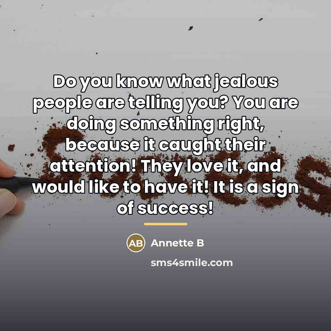 “Do you know what jealous people are telling you? You…” quote by Anonymous