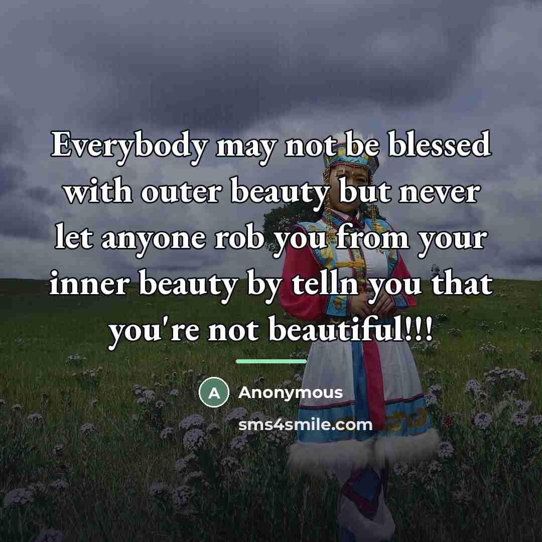 “Everybody may not be blessed with outer beauty but never…” quote by Anonymous