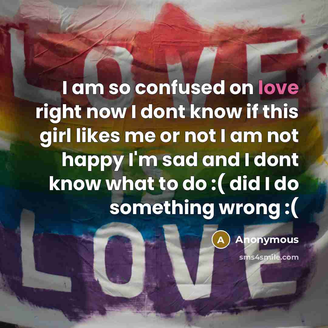 “I am so confused on love right now I dont…” quote by Anonymous