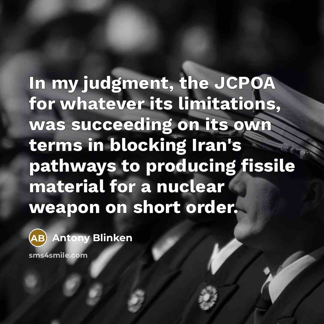 “In my judgment, the JCPOA for whatever its limitations, was…” quote by Antony Blinken