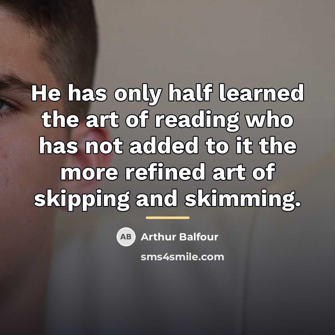 “He has only half learned the art of reading who…” quote by Arthur Balfour